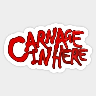 Carnage in here Sticker